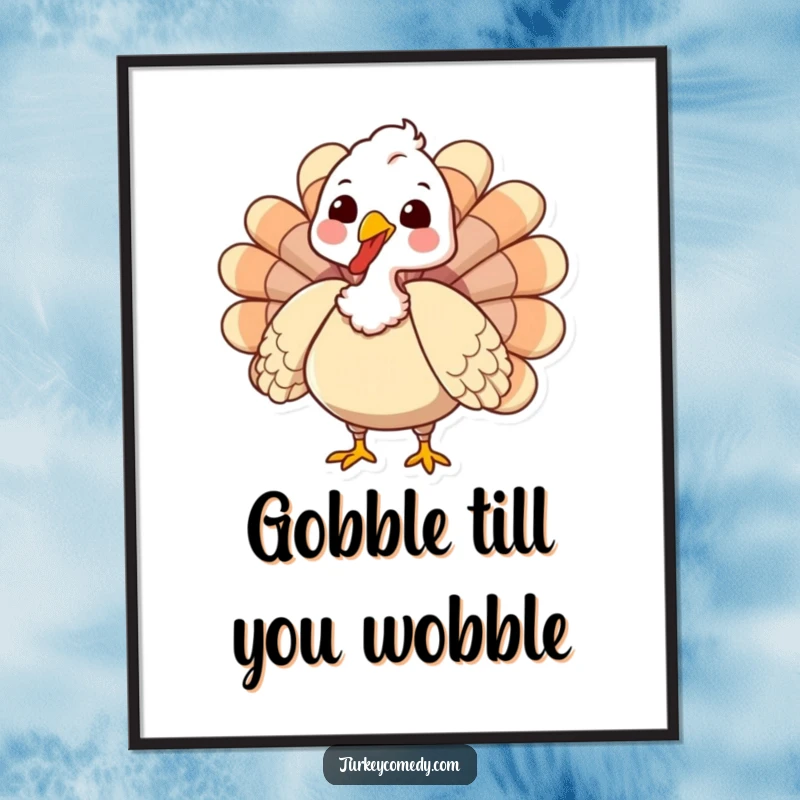 Funny Poster of a cute, gobbling turkey with puffed chest feathers, bringing lively Thanksgiving spirit to any room, a great funny gift.